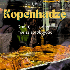 Co zjeść w Kopenhadze? Tradycyjne duńskie potrawy, w tym smørrebrød, kardamonka, lokalne jedzenie i kuchnia Danii w stolicy Kopenhadze.